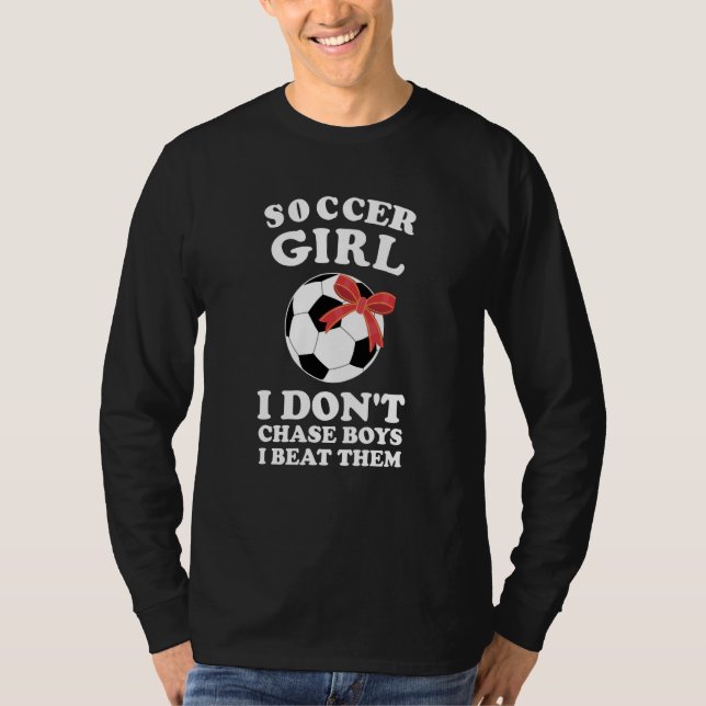 Camiseta soccer girl I don't chase boys I beat them soccer (Frente)