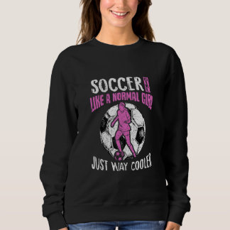 Camiseta Soccer Girl Just Like A Normal Girl Womens Soccer