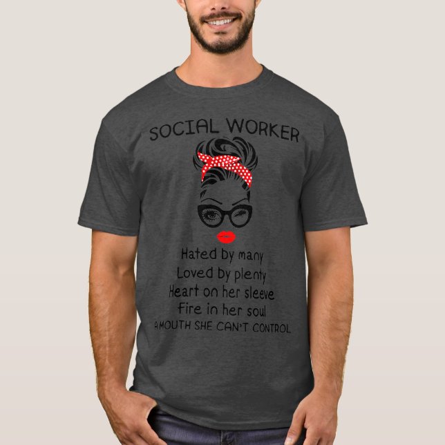 Camiseta Social Worker Hated By Many Loved By Plenty (Frente)
