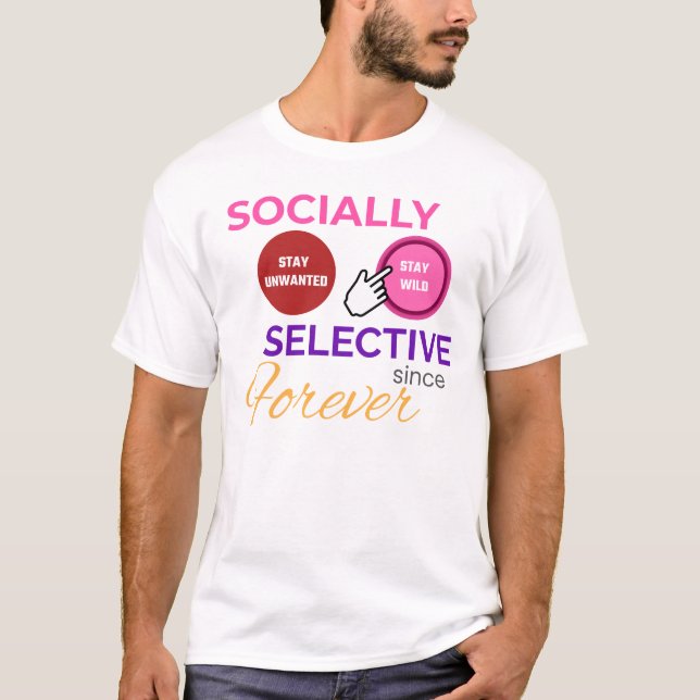 Camiseta SOCIALLY SELECTIVE SINCE FOREVER - Funny Shirt (Frente)