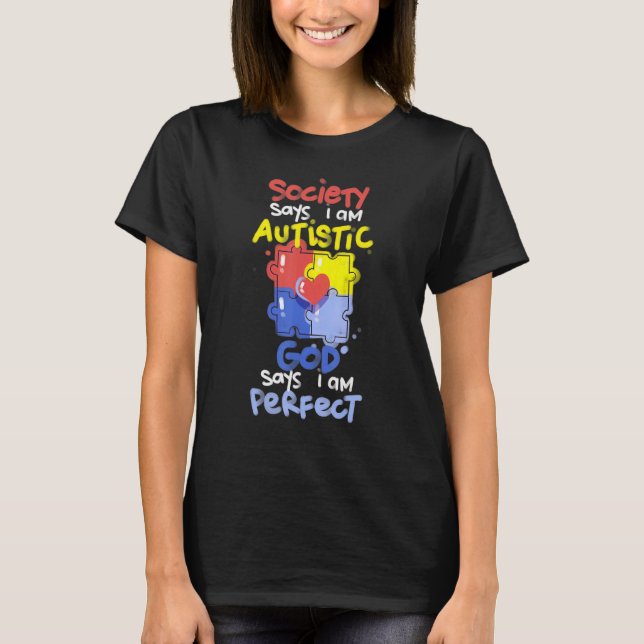 Camiseta Society Says I Am Autistic GOD Says I Am Perfect A (Frente)