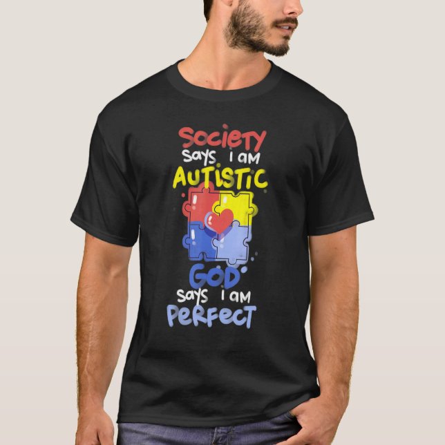 Camiseta Society Says I Am Autistic GOD Says I Am Perfect A (Frente)