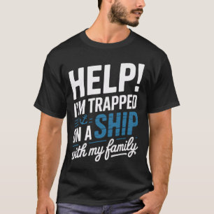 Camiseta Socorro Estou Preso Em Um Navio Com Meu Cruzeiro F