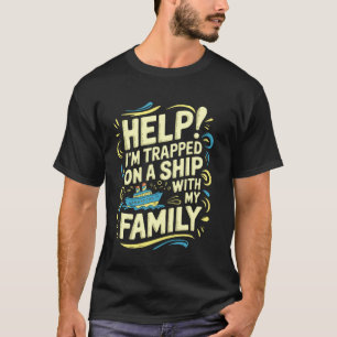 Camiseta Socorro! Estou Preso Em Um Navio Com Minha Família