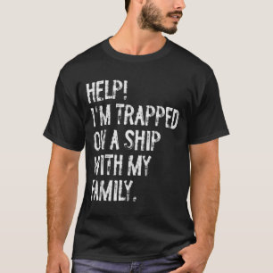 Camiseta Socorro Preso Em Um Navio Com Minha Família Cruzei