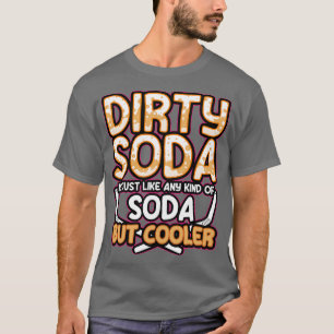 Camiseta Soda Suja É Qualquer Tipo De Soda Mas Mais Fria