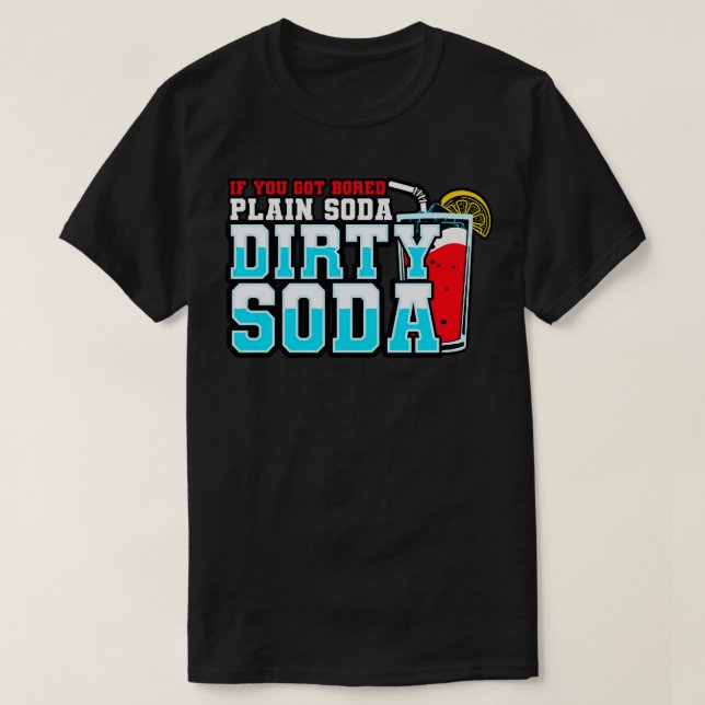 Camiseta Soda Suja Se Você Ficou Entediado Com Soda Simples (Frente do Design)