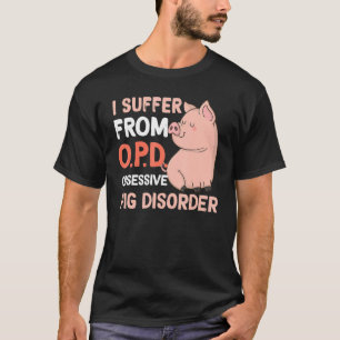 Camiseta Sofro de fazenda de porcos Obsessivos com Perturba