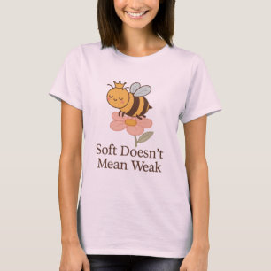 Camiseta Soft não significa fracos - empoderamento de abelh