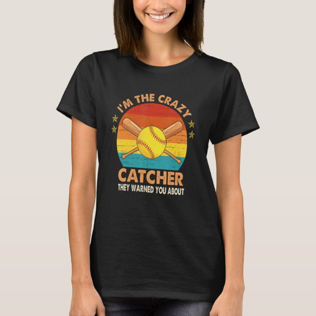 Camiseta Softball Catcher I'm The Crazy Catcher They Warned (Frente)