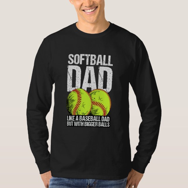 Camiseta Softball Dad like A Baseball Dad But With Bigger B (Frente)