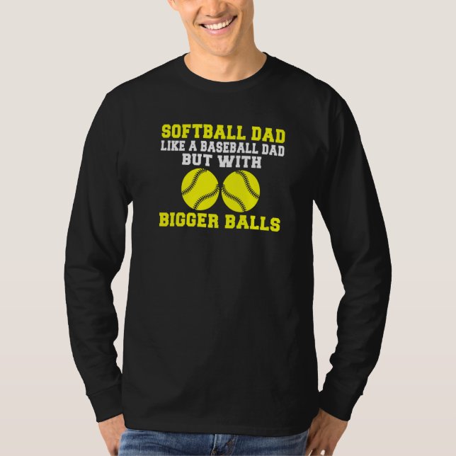 Camiseta Softball Dad like a Baseball Dad but with bigger B (Frente)