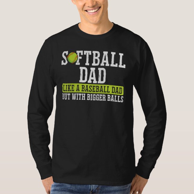 Camiseta Softball Dad Like A Dad With Bigger Balls Father's (Frente)