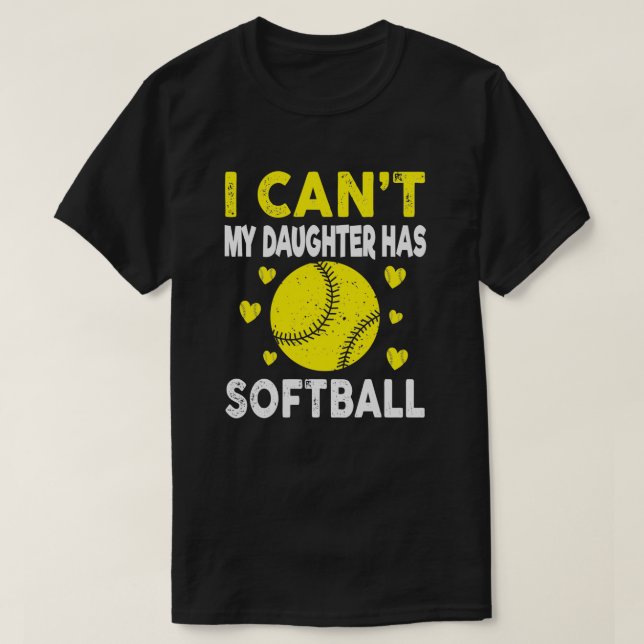 Camiseta Softball Engraçado Eu Não Posso Minha Filha Tem So (Frente do Design)