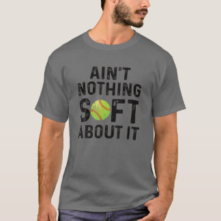 Camiseta Softball Player Ain't Nothing Soft About It Play L