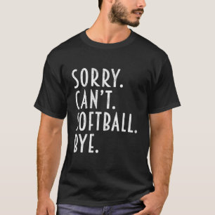 Camiseta Softbol Desculpe Não Posso Jogar Softbol Tchau Tre