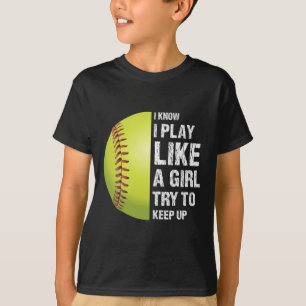 Camiseta Softbol Eu Sei Que Eu Jogo Como Uma Garota Fastpit