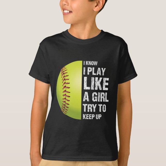 Camiseta Softbol Eu Sei Que Eu Jogo Como Uma Garota Fastpit (Frente)