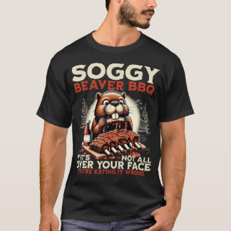 Camiseta Soggy Beaver Bbq Se Não Estiver Espalhado Pelo Seu