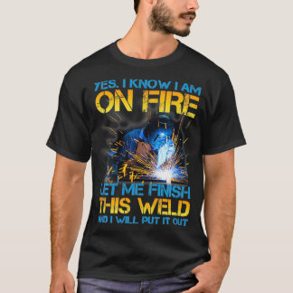 Camiseta Soldador Em Fogo Deixe-Me Terminar Este Homem Sold
