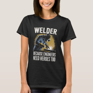 Camiseta Soldador Porque Engenheiros Também Precisam de Her