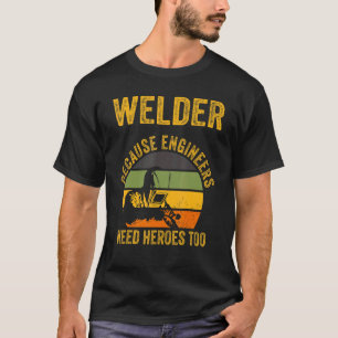 Camiseta Soldador Porque Os Engenheiros Precisam De Heróis