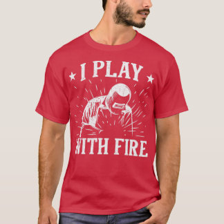 Camiseta Soldadura Engraçado Eu Brinco Com Presente De Fogo