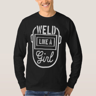 Camiseta Soldar como uma garota Soldadora Soldagem Trabalha