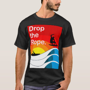 Camiseta Solte o Surf do Acordar Wakesurfing Rope