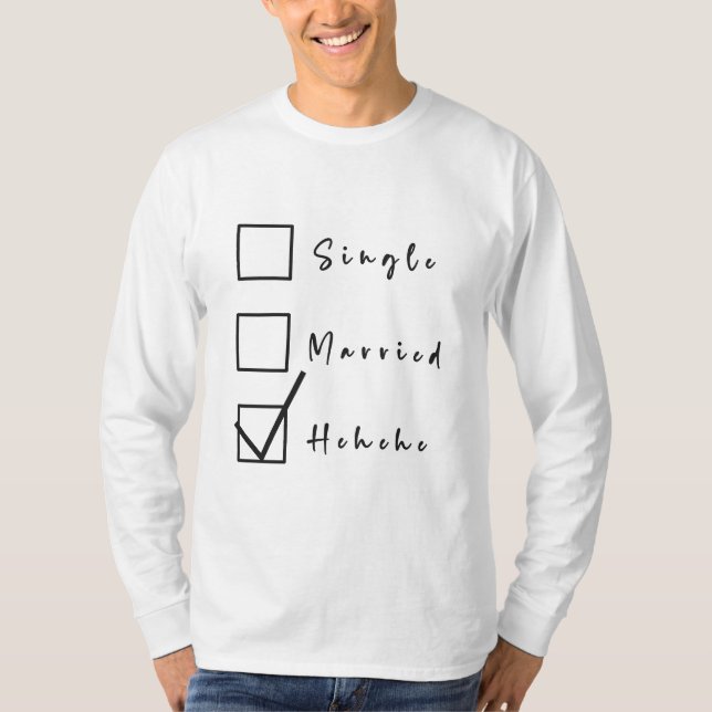 Camiseta Solteiro, Casado, Hehehe Relação Engraçada (Frente)