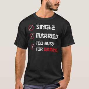 Camiseta Solteiro casado muito ocupado para jogos para game