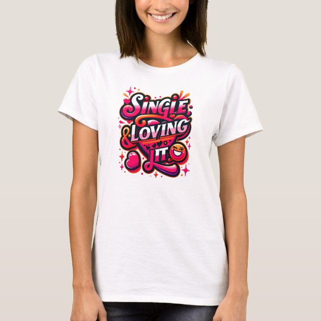 Camiseta Solteiro e adorando-o - Capacitando o Dia de os na (Frente)
