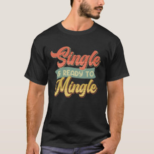 Camiseta Solteiro e Solteiros prontos para unir