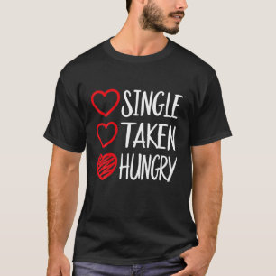 Camiseta Solteiro Engraçado Fez Uma Citação De Comida Fa