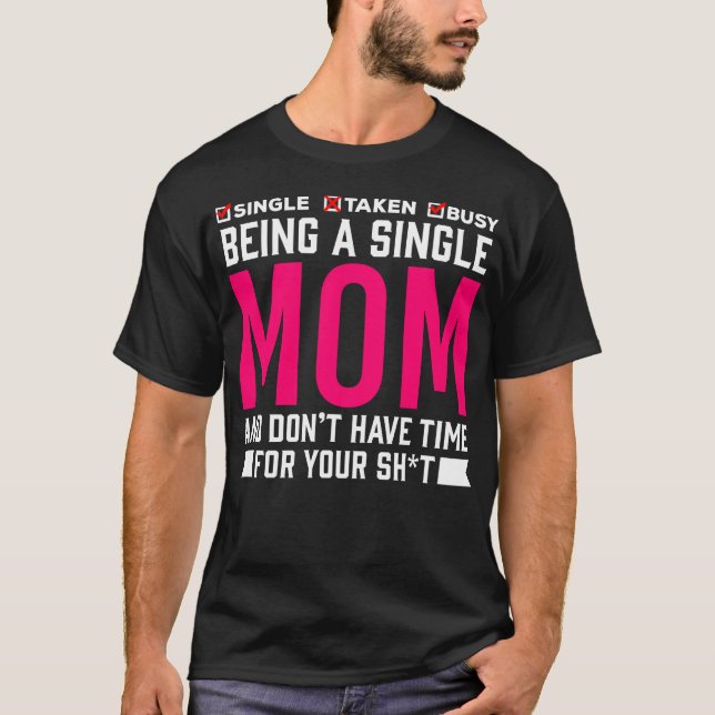 Camiseta Solteiro Mãe Humor Ocupado Mãe (Frente)