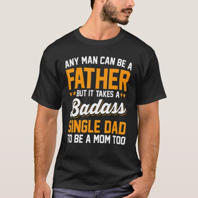 Camiseta Solteiro Pai Ser Mãe Também Pai Sday (Frente)