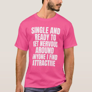 Camiseta Solteiro Pronto Para Ficar Nervoso Em Qualquer Um 