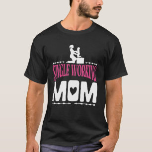 Camiseta Solteiro Trabalhando Mãe Orgulhosa Citação Mãe