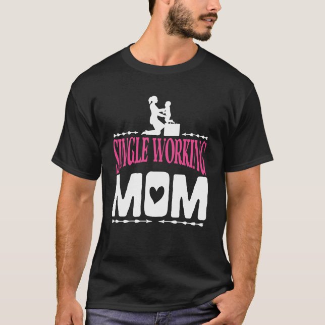 Camiseta Solteiro Trabalhando Mãe Orgulhosa Citação Mãe (Frente)