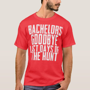 Camiseta Solteiros legal dizendo "Goodbye Tour" para o noiv