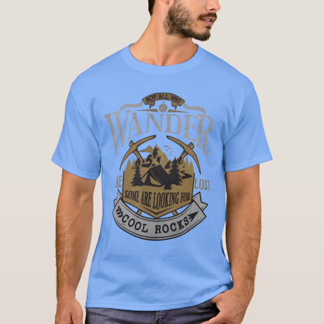 Camiseta Some Are Looking For Cool Rocks Geologist Geode (Frente)