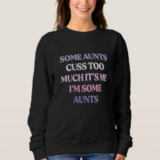 Camiseta Some Aunts Cuss Too Much It's Me I'm Some Aunts