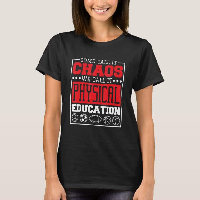 Camiseta Some Call It Chaos We Call It Physical Education P (Frente)