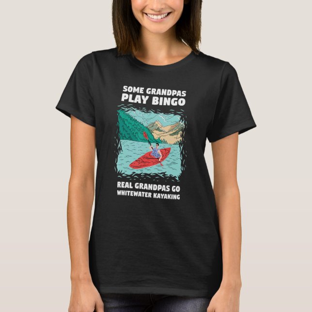 Camiseta Some Grandpa Play Bingo Real Grandpas Go Whitewate (Frente)