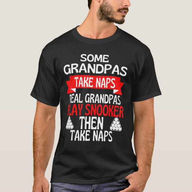 Camiseta Some Grandpas Take Naps Real Grandpas Play Snooker (Frente)