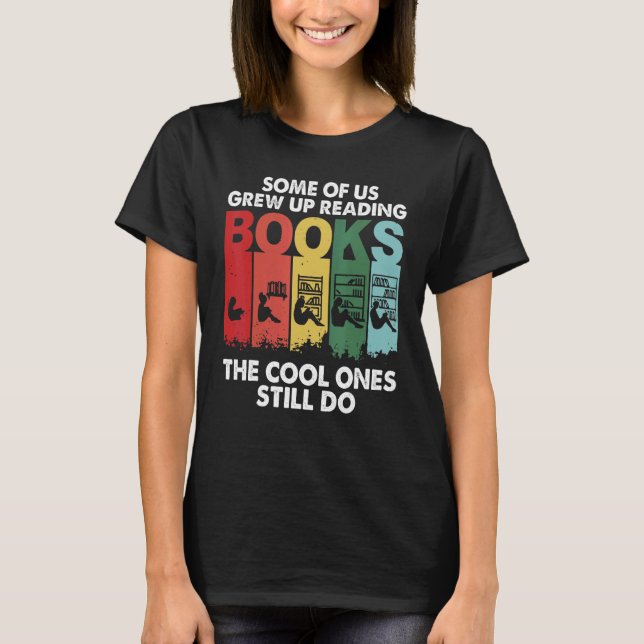 Camiseta Some of Us Grew Up Reading Cool Ones Still Do (Frente)