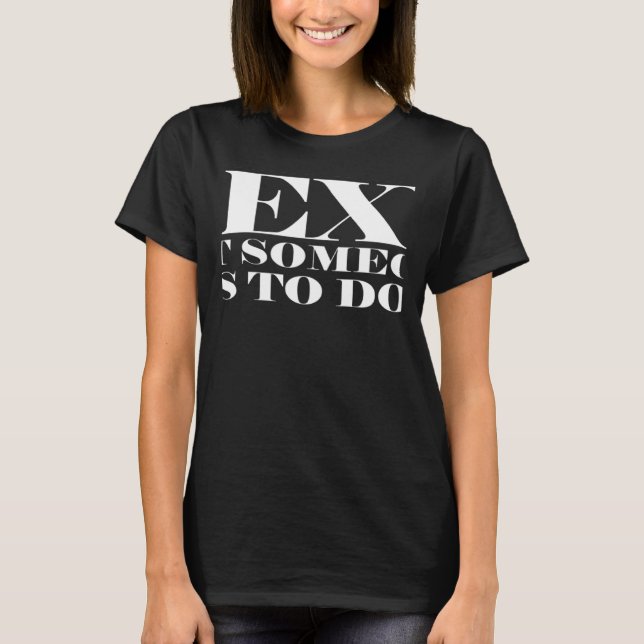 Camiseta Some one has to do it Sarcastic Sayings Joke (Frente)