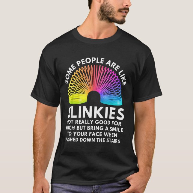 Camiseta Some People Are Like Slinkies  (Frente)
