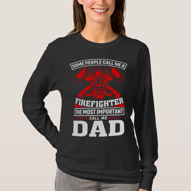 Camiseta Some People Call Me A Firefighter Firefighter Dad (Frente)