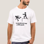 Camiseta Some People Just Need A Little Push<br><div class="desc">Some people just need a little push. Whether you’re dealing with a slow Monday or a particularly challenging colleague, this funny, sarcastic t-shirt says exactly what’s on your mind. Perfect for the office, casual hangouts, or as a hilarious gift for a witty co-worker who shares your dry sense of humor....</div>